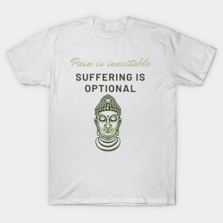 Pain is inevitable, suffering is optional T-Shirt